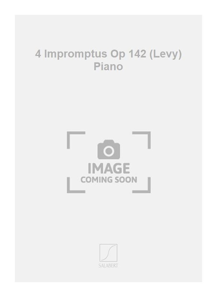 4 Impromptus Op 142 (Levy) Piano